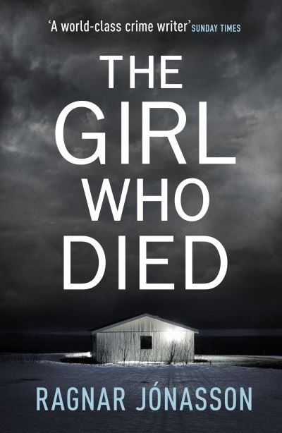 Cover for Ragnar Jonasson · The Girl Who Died: The chilling Sunday Times Crime Book of the Year (Hardcover bog) (2021)