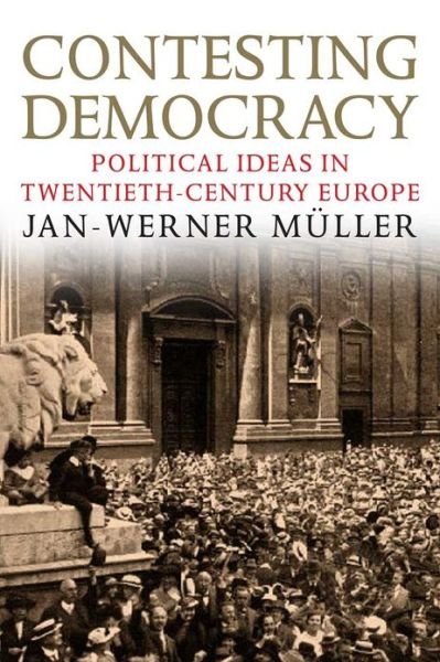 Cover for Jan-Werner Muller · Contesting Democracy: Political Ideas in Twentieth-Century Europe (Pocketbok) (2013)