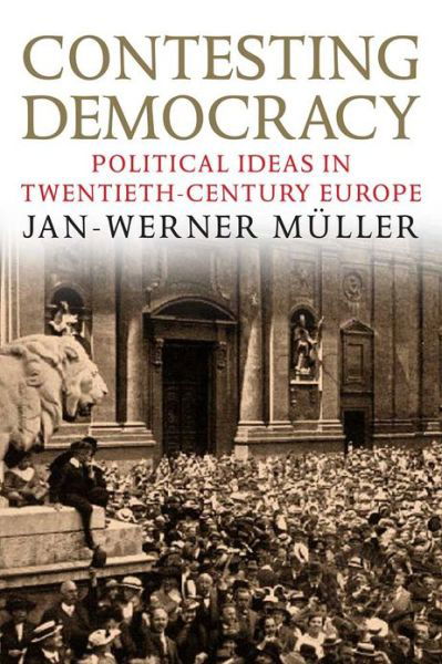 Cover for Jan-Werner Muller · Contesting Democracy: Political Ideas in Twentieth-Century Europe (Taschenbuch) (2013)
