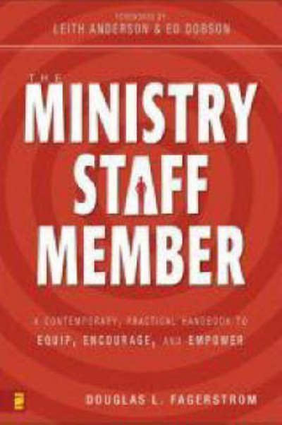 The Ministry Staff Member: A Contemporary, Practical Handbook to Equip, Encourage, and Empower - Douglas L. Fagerstrom - Books - Zondervan - 9780310263128 - February 21, 2006
