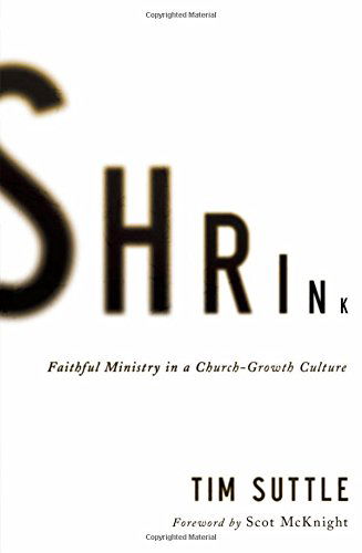 Cover for Tim Suttle · Shrink: Faithful Ministry in a Church-Growth Culture (Paperback Book) (2014)