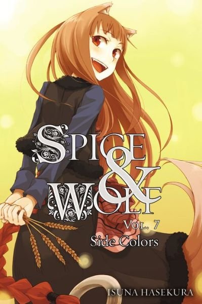 Cover for Isuna Haskura · Spice and Wolf, Vol. 7 (light novel) - SPICE AND WOLF LIGHT NOVEL SC (Paperback Bog) (2012)