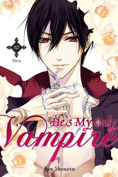 Cover for Aya Shouoto · He's My Only Vampire, Vol. 10 (Pocketbok) (2017)
