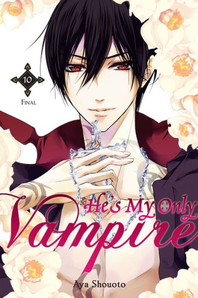 Cover for Aya Shouoto · He's My Only Vampire, Vol. 10 (Pocketbok) (2017)