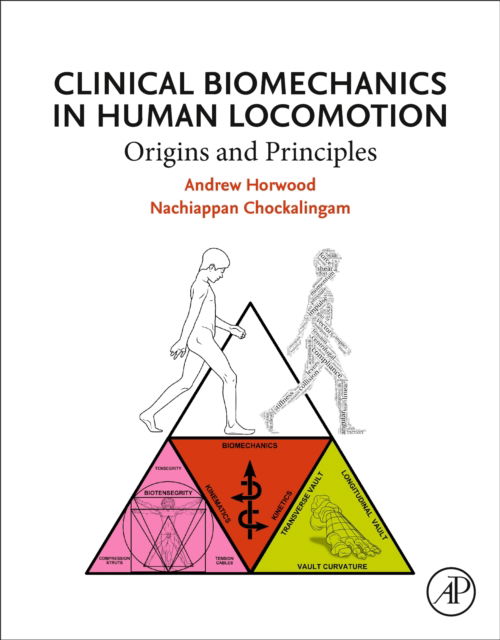 Cover for Horwood, Andrew (Visiting Fellow, Centre for Biomechanics and Rehabilitation Technologies, Staffordshire University, UK) · Clinical Biomechanics in Human Locomotion: Origins and Principles (Paperback Book) (2023)