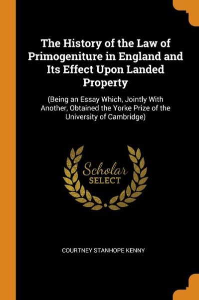 Cover for Courtney Stanhope Kenny · The History of the Law of Primogeniture in England and Its Effect Upon Landed Property (Paperback Book) (2018)