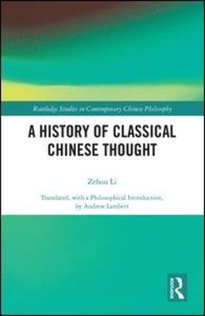 Cover for Zehou Li · A History of Classical Chinese Thought - Routledge Studies in Contemporary Chinese Philosophy (Gebundenes Buch) (2019)