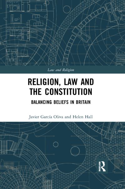 Cover for Garcia Oliva, Javier (University of Manchester, UK) · Religion, Law and the Constitution: Balancing Beliefs in Britain - Law and Religion (Paperback Book) (2019)