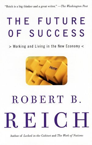 The Future of Success: Working and Living in the New Economy - Robert B. Reich - Bøger - Vintage - 9780375725128 - 8. januar 2002