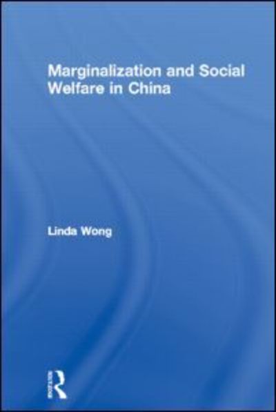 Cover for Linda Wong · Marginalization and Social Welfare in China (Hardcover Book) (1998)