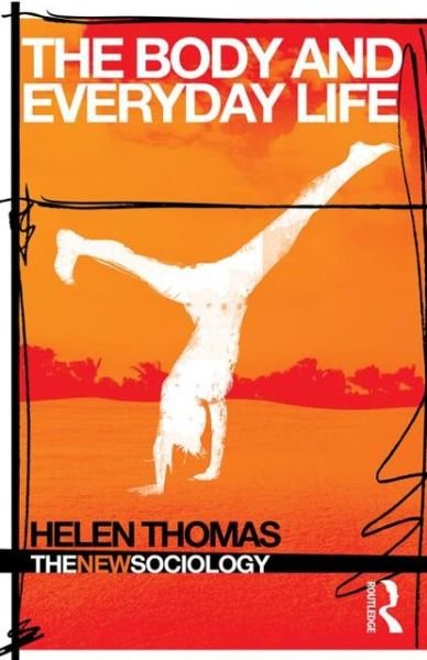 Cover for Helen Thomas · The Body and Everyday Life - The New Sociology (Taschenbuch) (2013)