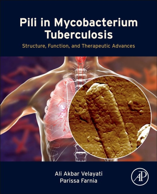 Cover for Velayati, Ali Akbar (Mycobacteriology Research Center (MRC) and Director, National Research Institute of Tuberculosis and Lung Disease (NRITLD), WHO  Collaborating Centre, Shahid Beheshti University of Medical Sciences, Tehran, Iran) · Pili in Mycobacterium Tuberculosis: Structure, Function, and Therapeutic Advances (Taschenbuch) (2024)