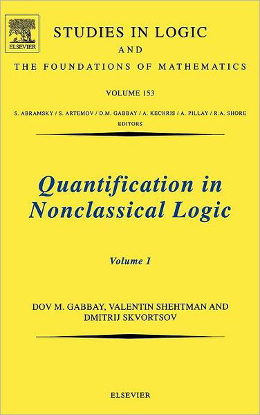 Cover for Gabbay, Dov M. (Augustus De Morgan Professor Emeritus of Logic at the Group of Logic, Language and Computation, Department of Computer Science, King's College London.) · Quantification in Nonclassical Logic - Studies in Logic and the Foundations of Mathematics (Innbunden bok) (2009)