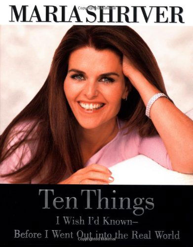 Cover for Maria Shriver · Ten Things I Wish I'd Known - Before I Went out into the Real World (Hardcover Book) (2000)