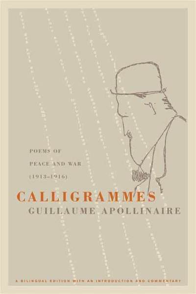 Calligrammes: Poems of Peace and War (1913-1916) - Guillaume Apollinaire - Livros - University of California Press - 9780520242128 - 15 de março de 2004