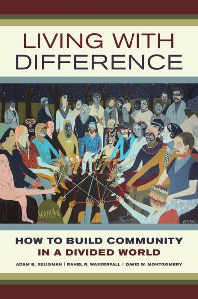 Cover for Adam B. Seligman · Living with Difference: How to Build Community in a Divided World - California Series in Public Anthropology (Paperback Book) (2016)