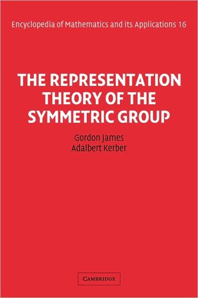 Cover for James · The Representation Theory of the Symmetric Group - Encyclopedia of Mathematics and its Applications (Pocketbok) (2009)