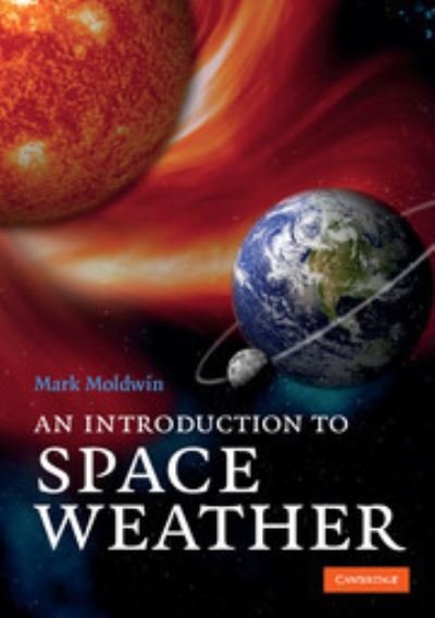 Cover for Moldwin, Mark (University of Michigan, Ann Arbor) · An Introduction to Space Weather (Paperback Book) (2008)