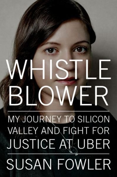 Cover for Susan Fowler · Whistleblower: My Journey to Silicon Valley and Fight for Justice at Uber (Hardcover Book) (2020)