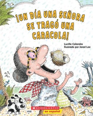 Cover for Lucille Colandro · !Un dia una senora se trago una caracola! (There Was an Old Lady Who Swallowed a Shell!) (Paperback Book) (2023)