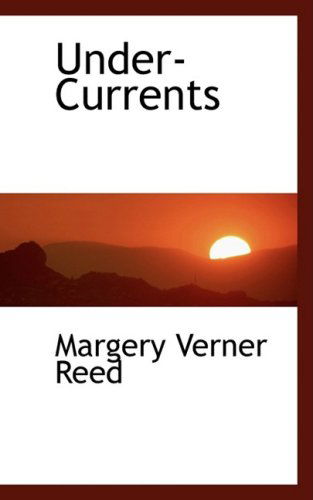 Under-currents - Margery Verner Reed - Books - BiblioLife - 9780554449128 - August 21, 2008