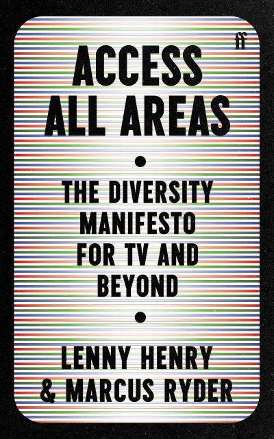 Access All Areas: The Diversity Manifesto for TV and Beyond - Lenny Henry - Książki - Faber & Faber - 9780571365128 - 7 stycznia 2021