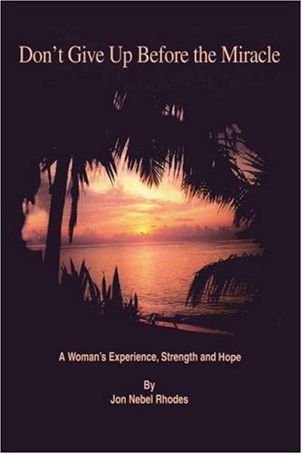 Cover for Jon Rhodes · Don't Give Up Before the Miracle: a Woman's Experience, Strength and Hope (Paperback Book) (2003)