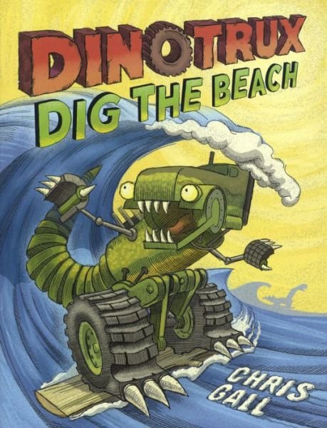 Cover for Chris Gall · Dinotrux Dig The Beach (Hardcover Book) (2017)