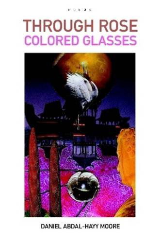 Cover for Daniel Abdal-hayy Moore · Through Rose Colored Glasses / Poems (Paperback Book) (2008)