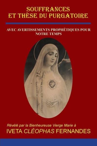 Cover for Iveta Cleophas Fernandes · Souffrances Et These Du Purgatoire: Avec Des Avertissements Prophetiques Pour Notre Temps (Paperback Bog) (2021)