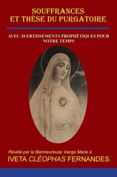 Cover for Iveta Cleophas Fernandes · Souffrances Et These Du Purgatoire: Avec Des Avertissements Prophetiques Pour Notre Temps (Pocketbok) (2021)