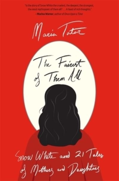 Cover for Maria Tatar · The Fairest of Them All: Snow White and 21 Tales of Mothers and Daughters (Taschenbuch) (2022)