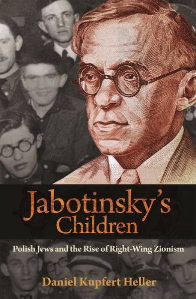 Cover for Daniel Heller · Jabotinsky's Children: Polish Jews and the Rise of Right-Wing Zionism (Paperback Book) (2019)