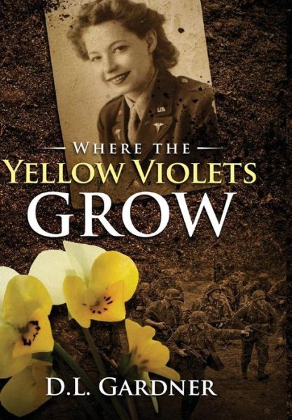 Cover for D L Gardner · Where the Yellow Violets Grow (Hardcover Book) (2018)