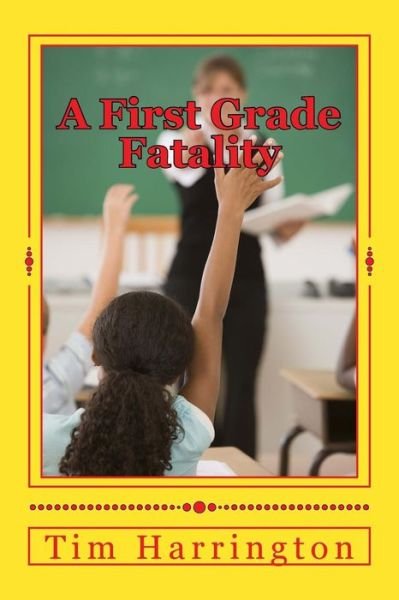 Cover for Tim Harrington · A First Grade Fatality (Paperback Book) (2015)