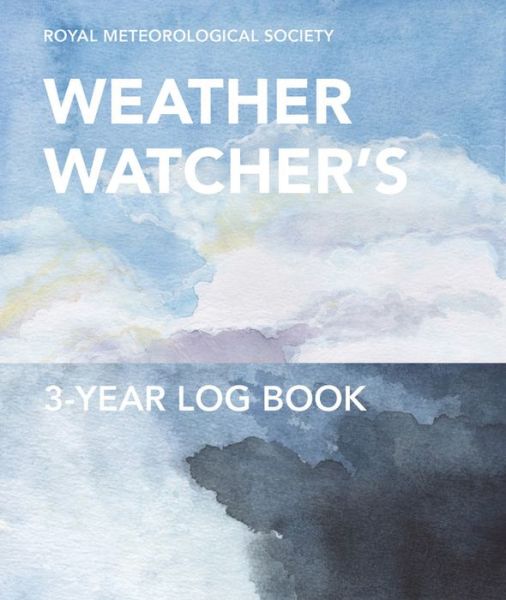 Cover for Royal Meteorological Society · The Royal Meteorological Society Weather Watcher's Three-Year Log Book (Paperback Book) (2017)