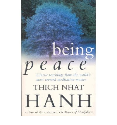 Being Peace: Classic teachings from the world's most revered meditation master - Thich Nhat Hanh - Bøker - Ebury Publishing - 9780712654128 - 13. august 1992