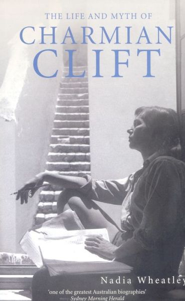 Cover for Nadia Wheatley · Life and Myth of Charmian Clift (Book) (2002)