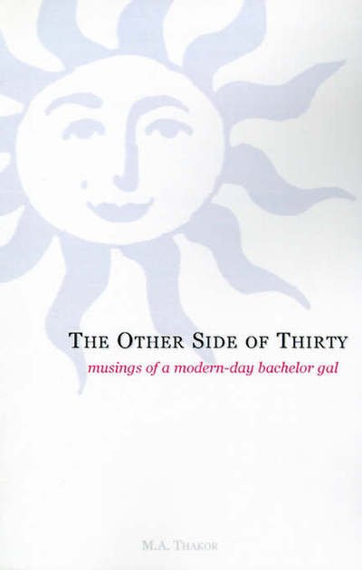 Cover for M. A. Thakor · The Other Side of Thirty: Musings of a Modern Day Bachelor Gal (Inbunden Bok) (2000)