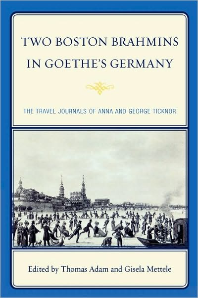 Cover for Thomas Adam · Two Boston Brahmins in Goethe's Germany: The Travel Journals of Anna and George Ticknor (Paperback Book) (2009)