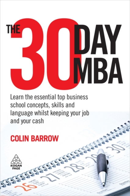 Cover for Colin Barrow · The 30 Day MBA: Learn the Essential Top Business School Concepts, Skills and Language Whilst Keeping Your Job and Your Cash (Paperback Book) (2009)