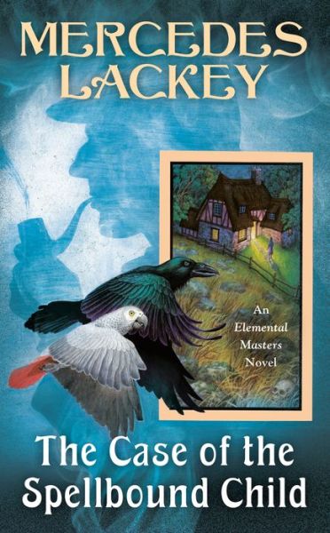 The Case of the Spellbound Child - Elemental Masters - Mercedes Lackey - Books - Astra Publishing House - 9780756412128 - September 29, 2020