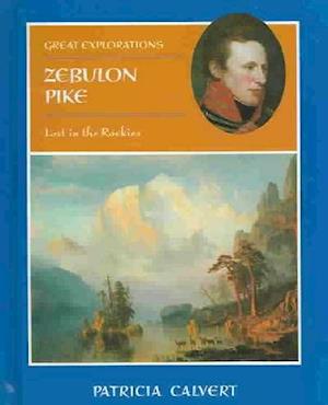 Cover for Patricia Calvert · Zebulon Pike (Great Explorations (Benchmark)) (Hardcover Book) (2006)