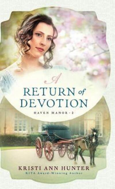 A Return of Devotion - Kristi Ann Hunter - Boeken - Bethany House Publishers - 9780764233128 - 5 februari 2019