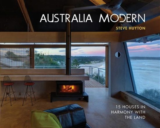 Australia Modern: 15 Houses in Harmony with the Land - Steve Huyton - Livros - Schiffer Publishing Ltd - 9780764358128 - 28 de outubro de 2019