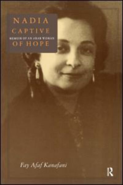 Cover for Fay Afaf Kanafani · Nadia, Captive of Hope: Memoir of an Arab Woman: Memoir of an Arab Woman (Pocketbok) (1998)