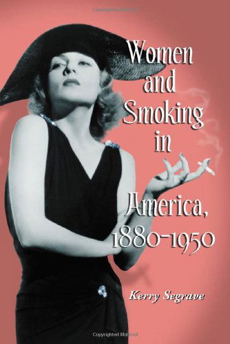 Cover for Kerry Segrave · Women and Smoking in America, 1880-1950 (Paperback Book) (2005)