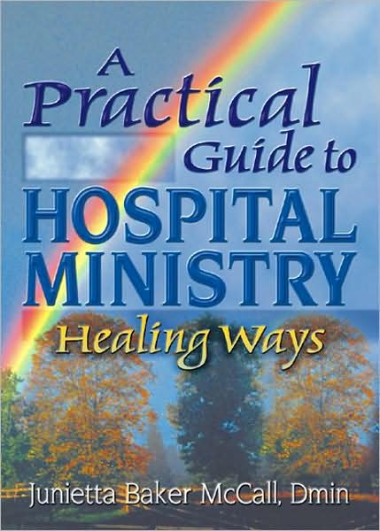 Cover for Koenig, Harold G (Duke Univ Medical Ctr, Durham, NC, USA) · A Practical Guide to Hospital Ministry: Healing Ways (Paperback Book) (2002)