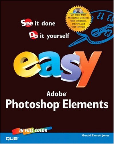 Easy Photoshop Elements - Gerald Everett Jones - Kirjat - Que - 9780789731128 - perjantai 19. maaliskuuta 2004