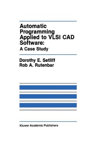 Dorothy E. Setliff · Automatic Programming Applied to VLSI CAD Software: A Case Study - The Springer International Series in Engineering and Computer Science (Hardcover bog) [1990 edition] (1990)